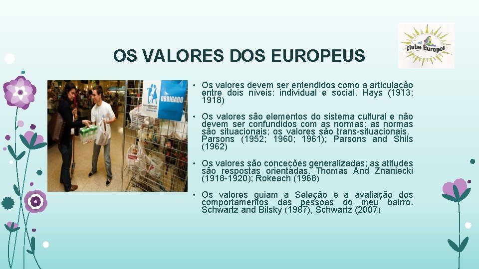 OS VALORES DOS EUROPEUS • Os valores devem ser entendidos como a articulação entre