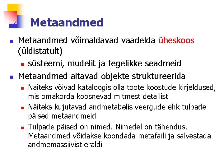 Metaandmed n n Metaandmed võimaldavad vaadelda üheskoos (üldistatult) n süsteemi, mudelit ja tegelikke seadmeid