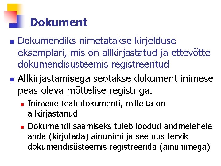 Dokument n n Dokumendiks nimetatakse kirjelduse eksemplari, mis on allkirjastatud ja ettevõtte dokumendisüsteemis registreeritud