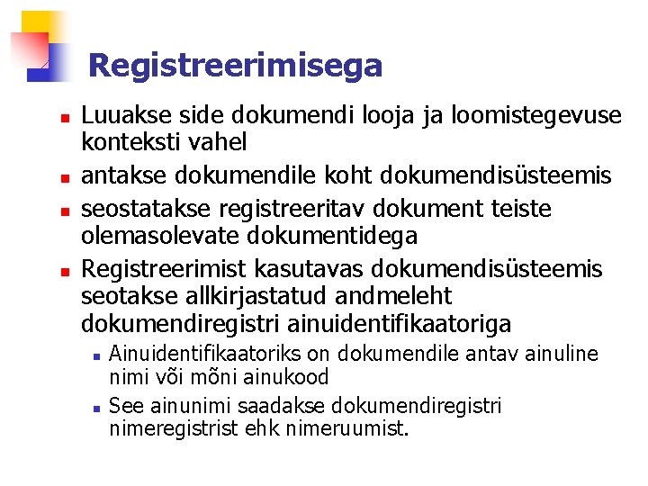 Registreerimisega n n Luuakse side dokumendi looja ja loomistegevuse konteksti vahel antakse dokumendile koht