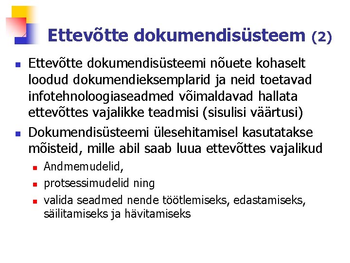 Ettevõtte dokumendisüsteem n n (2) Ettevõtte dokumendisüsteemi nõuete kohaselt loodud dokumendieksemplarid ja neid toetavad