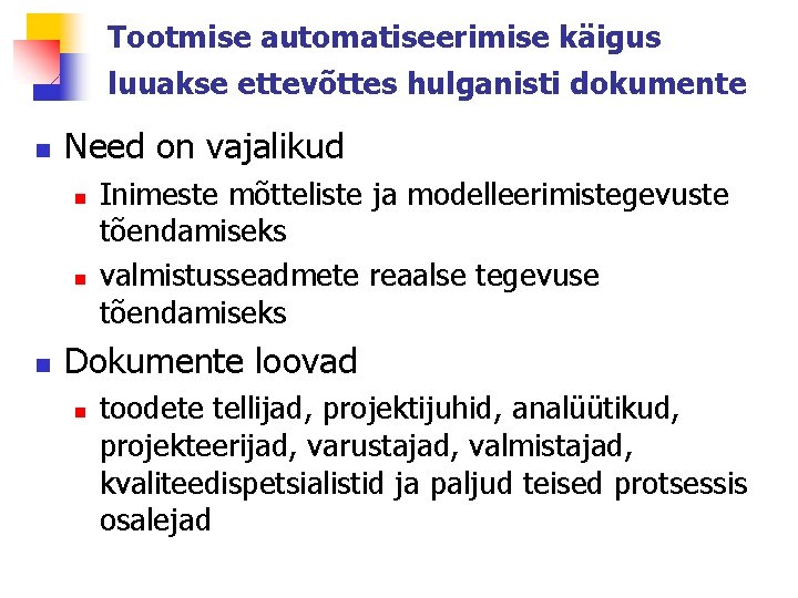 Tootmise automatiseerimise käigus luuakse ettevõttes hulganisti dokumente n Need on vajalikud n n n