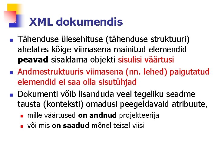 XML dokumendis n n n Tähenduse ülesehituse (tähenduse struktuuri) ahelates kõige viimasena mainitud elemendid