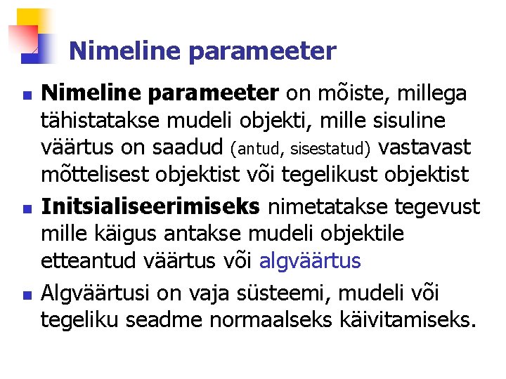 Nimeline parameeter n n n Nimeline parameeter on mõiste, millega tähistatakse mudeli objekti, mille