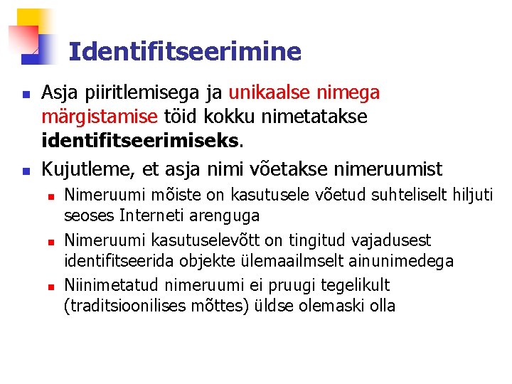 Identifitseerimine n n Asja piiritlemisega ja unikaalse nimega märgistamise töid kokku nimetatakse identifitseerimiseks. Kujutleme,