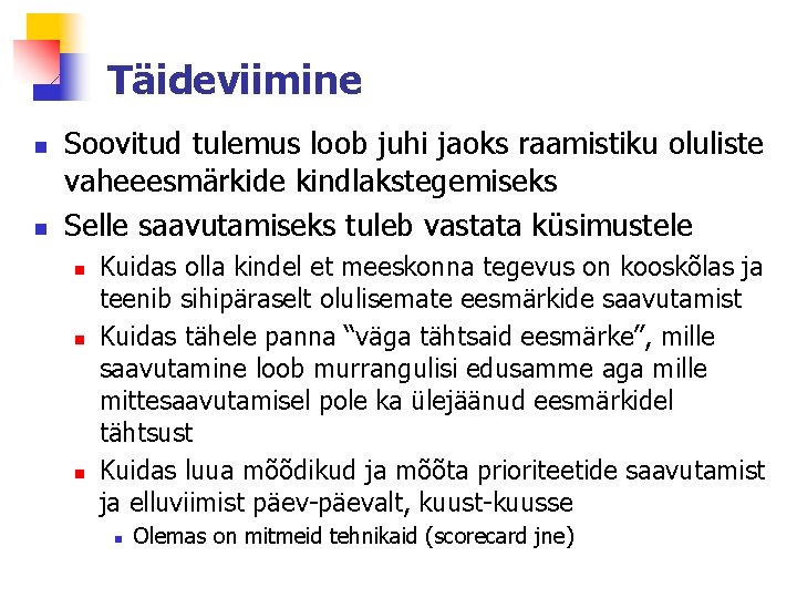 Täideviimine n n Soovitud tulemus loob juhi jaoks raamistiku oluliste vaheeesmärkide kindlakstegemiseks Selle saavutamiseks