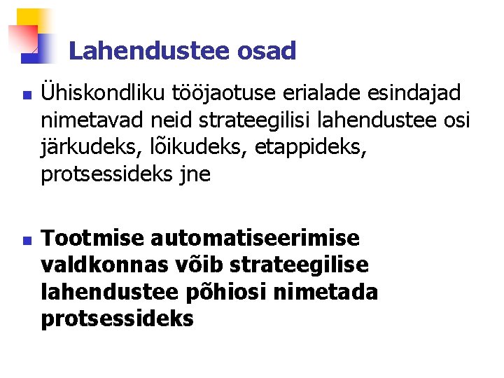 Lahendustee osad n n Ühiskondliku tööjaotuse erialade esindajad nimetavad neid strateegilisi lahendustee osi järkudeks,