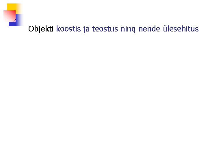 Objekti koostis ja teostus ning nende ülesehitus 