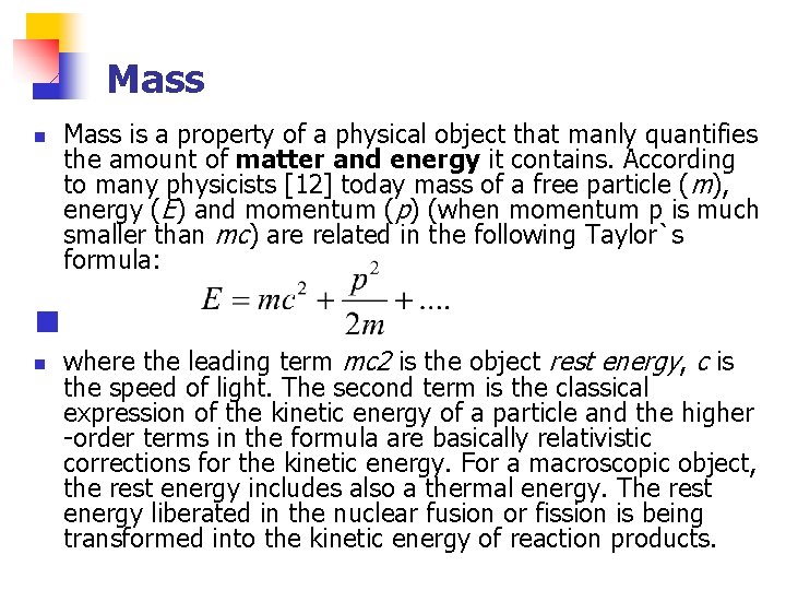 Mass n Mass is a property of a physical object that manly quantifies the