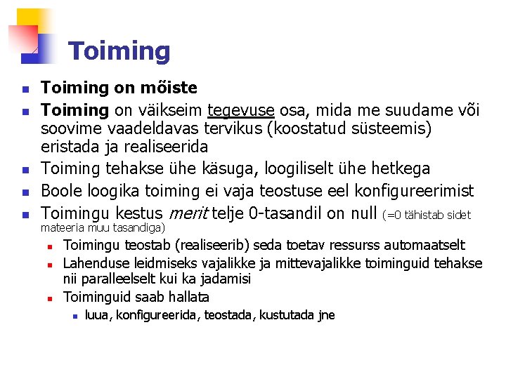 Toiming n n n Toiming on mõiste Toiming on väikseim tegevuse osa, mida me