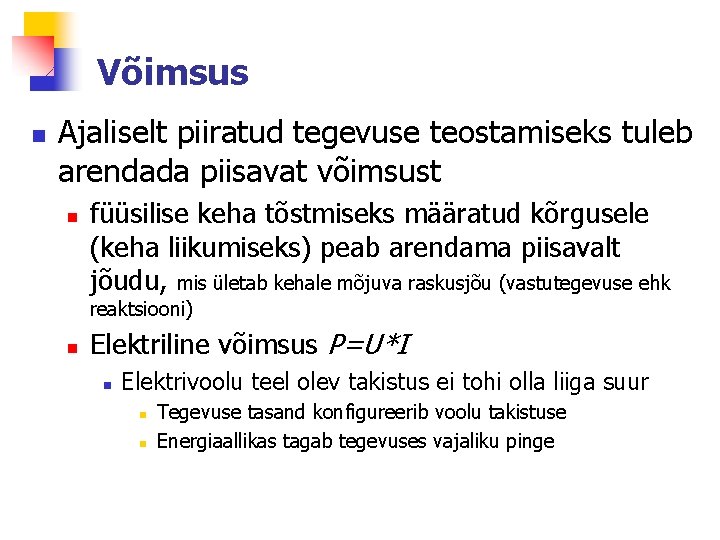 Võimsus n Ajaliselt piiratud tegevuse teostamiseks tuleb arendada piisavat võimsust n füüsilise keha tõstmiseks