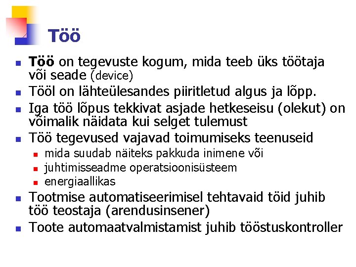 Töö n n Töö on tegevuste kogum, mida teeb üks töötaja või seade (device)