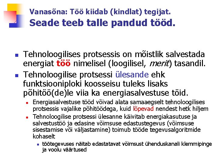 Vanasõna: Töö kiidab (kindlat) tegijat. Seade teeb talle pandud tööd. n n Tehnoloogilises protsessis