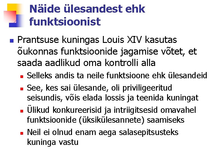 Näide ülesandest ehk funktsioonist n Prantsuse kuningas Louis XIV kasutas õukonnas funktsioonide jagamise võtet,