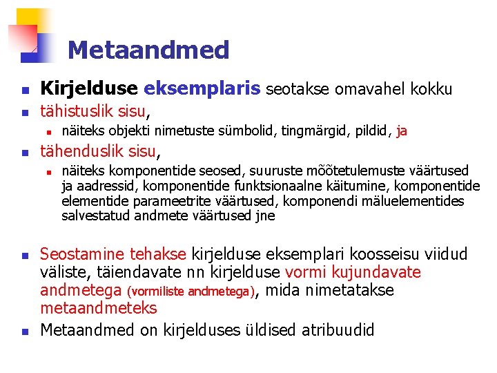 Metaandmed n Kirjelduse eksemplaris seotakse omavahel kokku n tähistuslik sisu, n n tähenduslik sisu,