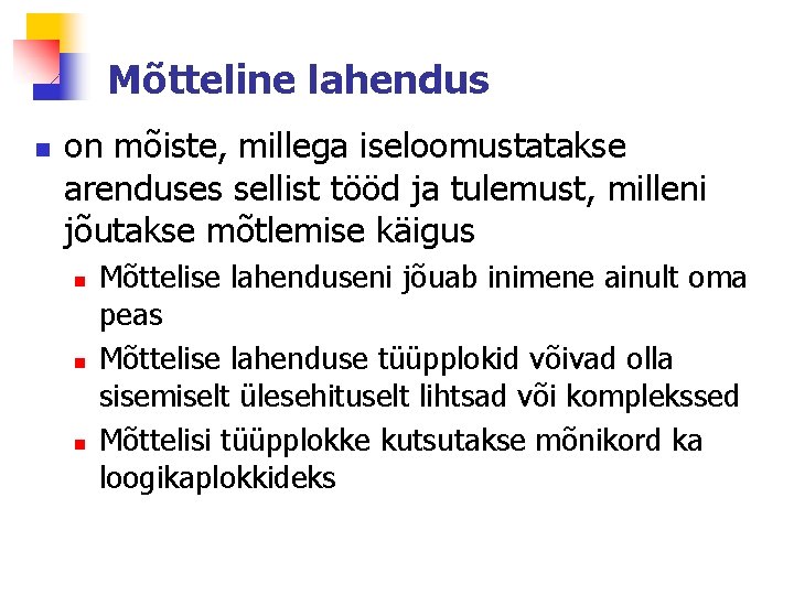 Mõtteline lahendus n on mõiste, millega iseloomustatakse arenduses sellist tööd ja tulemust, milleni jõutakse