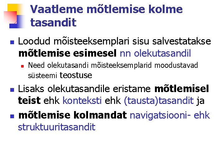 Vaatleme mõtlemise kolme tasandit n Loodud mõisteeksemplari sisu salvestatakse mõtlemise esimesel nn olekutasandil n