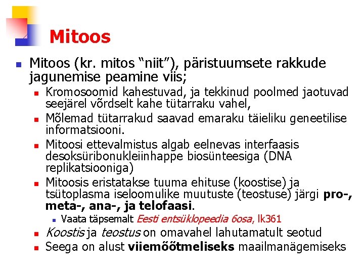 Mitoos n Mitoos (kr. mitos “niit”), päristuumsete rakkude jagunemise peamine viis; n n Kromosoomid
