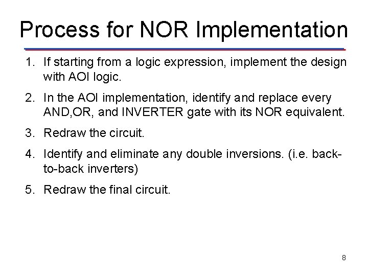 Process for NOR Implementation 1. If starting from a logic expression, implement the design