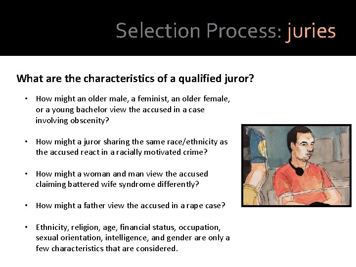 Selection Process: juries What are the characteristics of a qualified juror? • How might