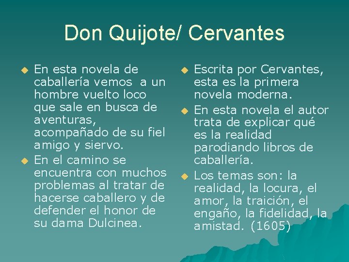 Don Quijote/ Cervantes u u En esta novela de caballería vemos a un hombre