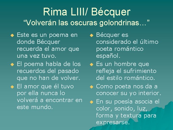 Rima LIII/ Bécquer “Volverán las oscuras golondrinas…” u u u Este es un poema
