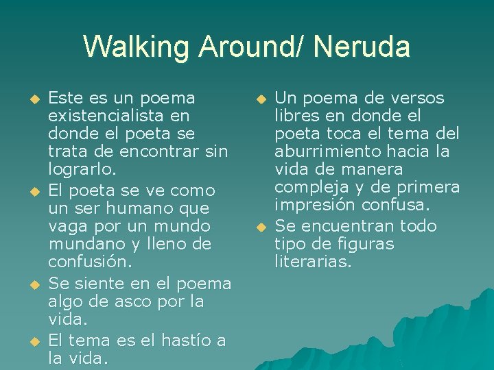 Walking Around/ Neruda u u Este es un poema existencialista en donde el poeta