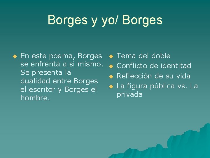 Borges y yo/ Borges u En este poema, Borges se enfrenta a si mismo.