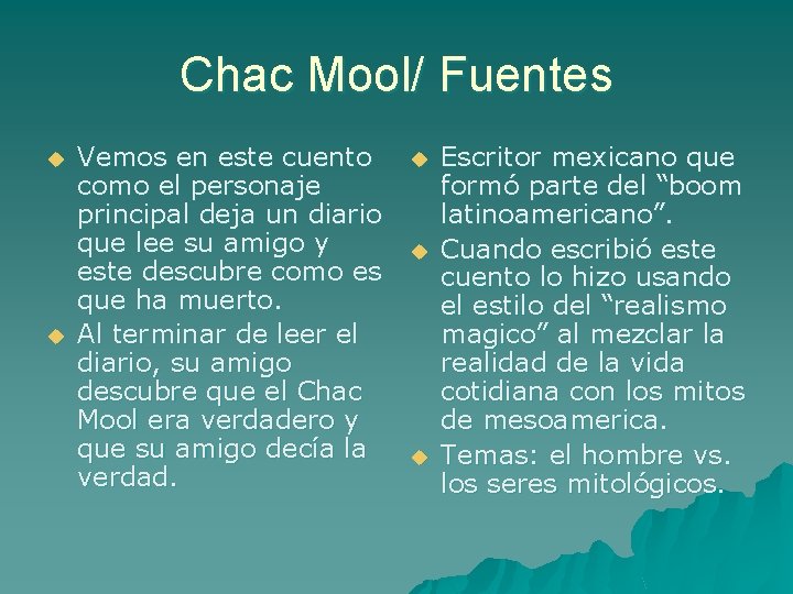 Chac Mool/ Fuentes u u Vemos en este cuento como el personaje principal deja