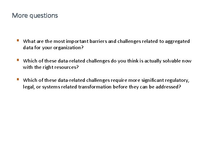 More questions § What are the most important barriers and challenges related to aggregated