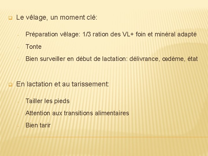 q q Le vêlage, un moment clé: - Préparation vêlage: 1/3 ration des VL+