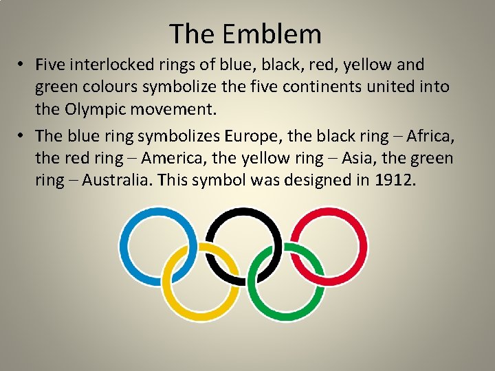 The Emblem • Five interlocked rings of blue, black, red, yellow and green colours