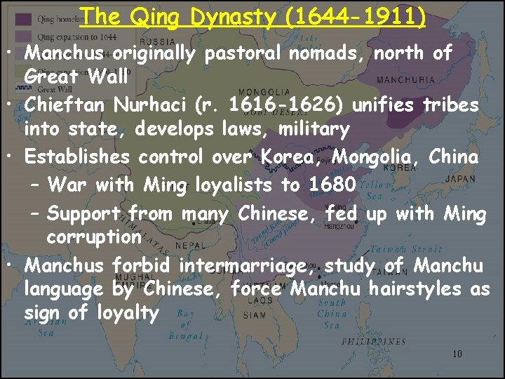 The Qing Dynasty (1644 -1911) • Manchus originally pastoral nomads, north of Great Wall