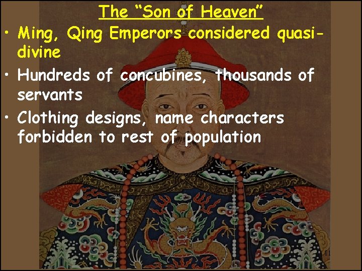 The “Son of Heaven” • Ming, Qing Emperors considered quasidivine • Hundreds of concubines,