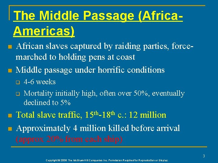 The Middle Passage (Africa. Americas) n n African slaves captured by raiding parties, forcemarched