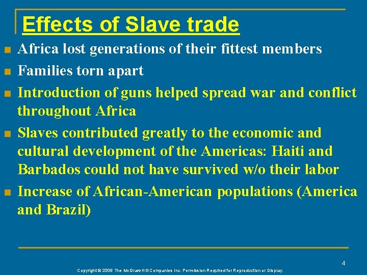 Effects of Slave trade n n n Africa lost generations of their fittest members