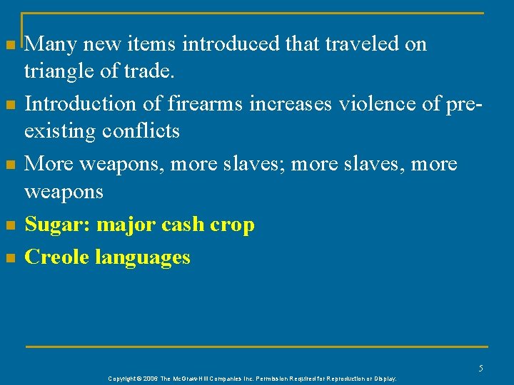 n n n Many new items introduced that traveled on triangle of trade. Introduction