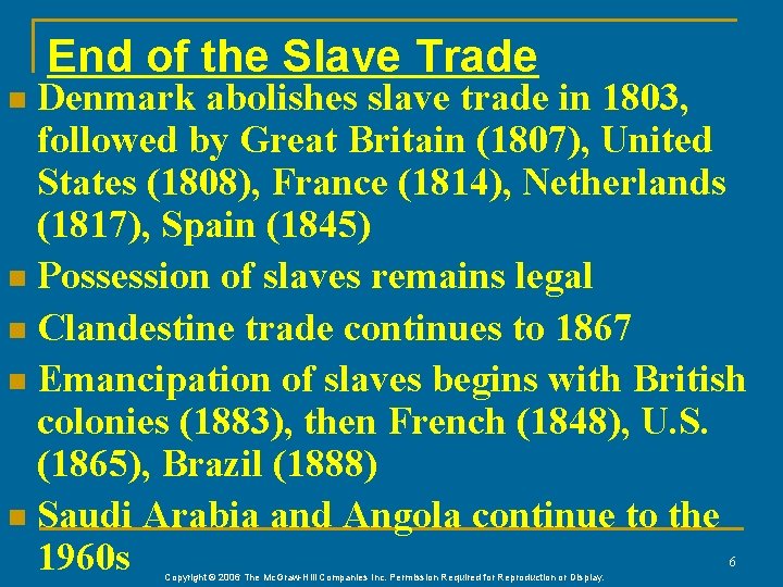 End of the Slave Trade Denmark abolishes slave trade in 1803, followed by Great