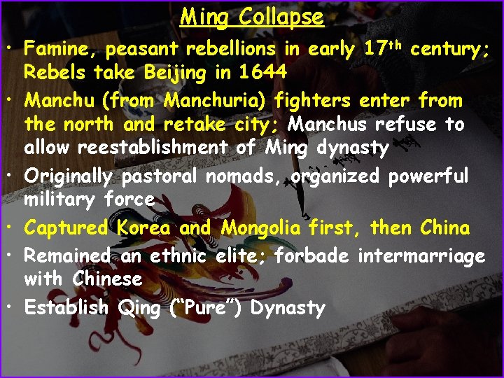 Ming Collapse • Famine, peasant rebellions in early 17 th century; Rebels take Beijing