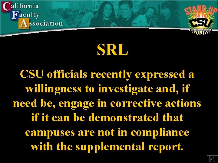 SRL CSU officials recently expressed a willingness to investigate and, if need be, engage