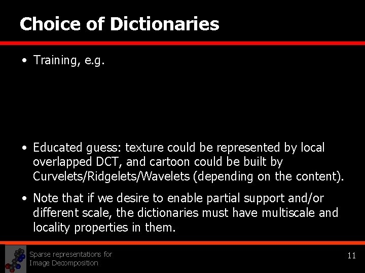 Choice of Dictionaries • Training, e. g. • Educated guess: texture could be represented