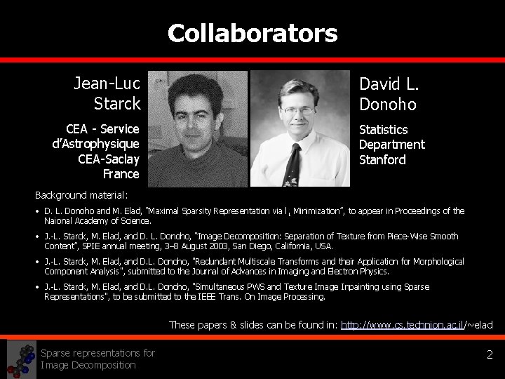 Collaborators Jean-Luc Starck CEA - Service d’Astrophysique CEA-Saclay France David L. Donoho Statistics Department