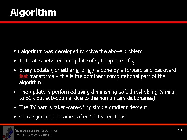 Algorithm An algorithm was developed to solve the above problem: • It iterates between