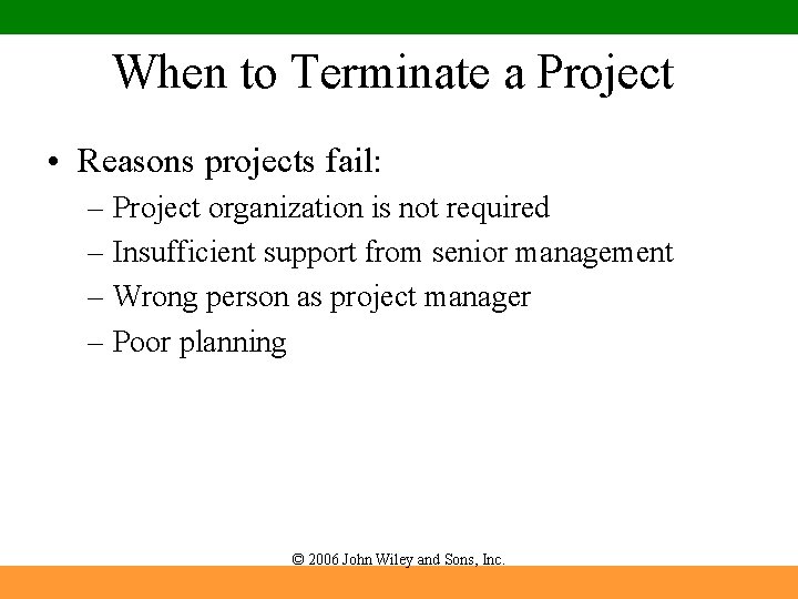 When to Terminate a Project • Reasons projects fail: – Project organization is not When to Terminate a Project • Reasons projects fail: – Project organization is not