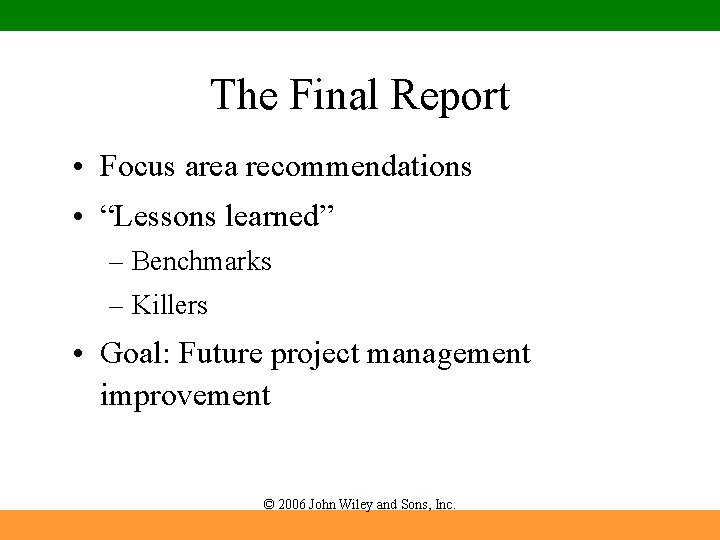 The Final Report • Focus area recommendations • “Lessons learned” – Benchmarks – Killers The Final Report • Focus area recommendations • “Lessons learned” – Benchmarks – Killers