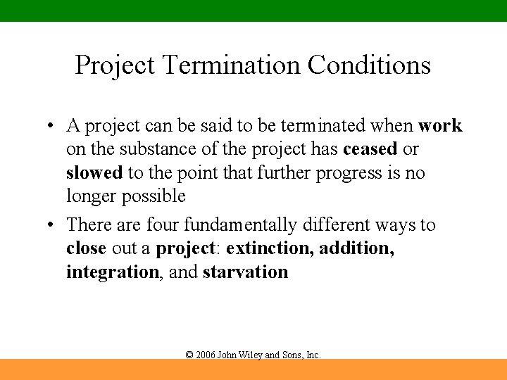 Project Termination Conditions • A project can be said to be terminated when work Project Termination Conditions • A project can be said to be terminated when work