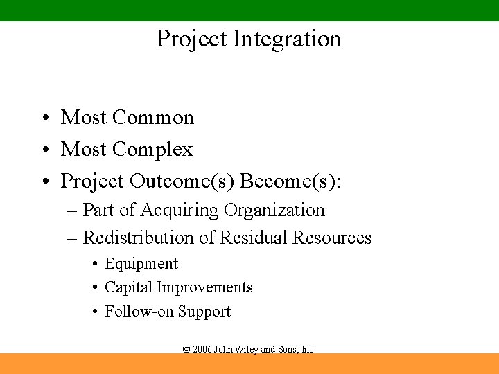 Project Integration • Most Common • Most Complex • Project Outcome(s) Become(s): – Part Project Integration • Most Common • Most Complex • Project Outcome(s) Become(s): – Part