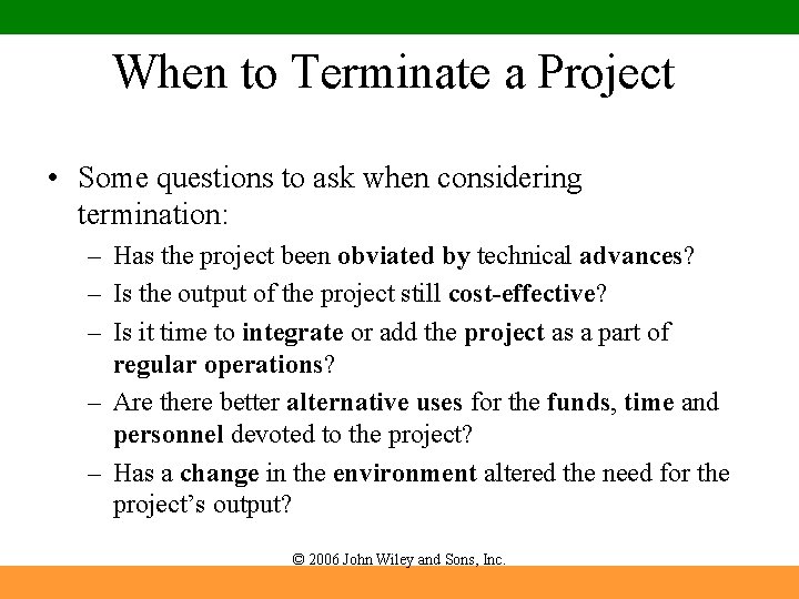 When to Terminate a Project • Some questions to ask when considering termination: – When to Terminate a Project • Some questions to ask when considering termination: –