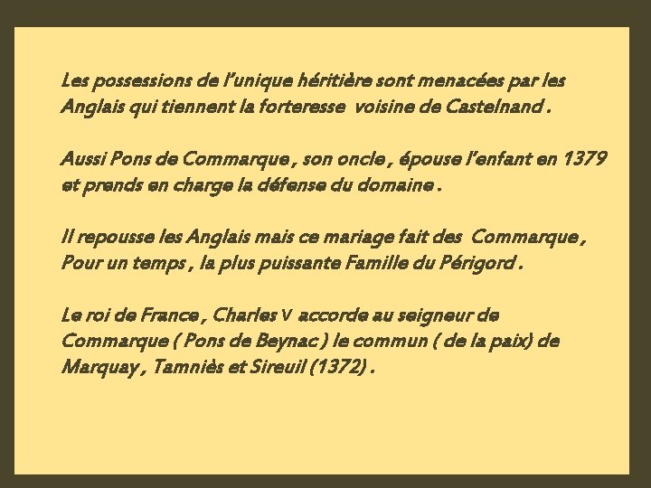 Les possessions de l’unique héritière sont menacées par les Anglais qui tiennent la forteresse