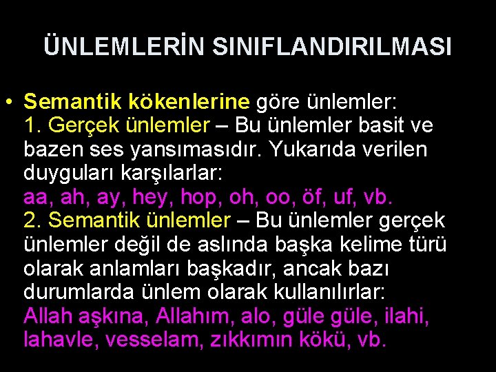 ÜNLEMLERİN SINIFLANDIRILMASI • Semantik kökenlerine göre ünlemler: 1. Gerçek ünlemler – Bu ünlemler basit